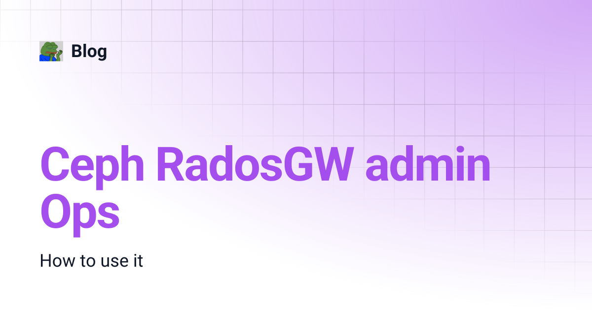 Ceph RadosGW admin Ops | Blog
